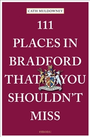 Buy 111 Places In Bradford That You Shouldn't Miss