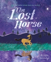 Buy The Lost Horse : Forced From Home And All Alone