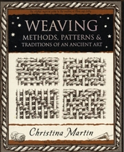 Buy Weaving : Methods, Patterns And Traditions Of An Ancient Art