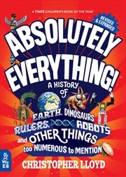 Buy Absolutely Everything! Revised And Expanded : A History Of Earth, Dinosaurs, Rulers, Robots And Othe