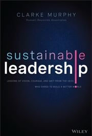 Buy Sustainable Leadership : Lessons Of Vision, Courage, And Grit From The Ceos Who Dared To Build A Bet