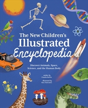 Buy The New Children's Illustrated Encyclopedia : Discover Animals, Space, Science, And The Human Body