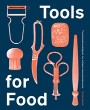 Buy Tools For Food : The Objects That Influence How And What We Eat