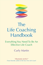 Buy The Life Coaching Handbook : Everything You Need To Be An Effective Life Coach