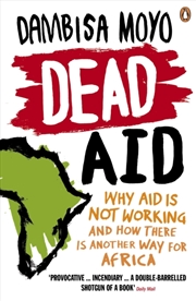Buy Dead Aid : Why Aid Is Not Working And How There Is Another Way For Africa