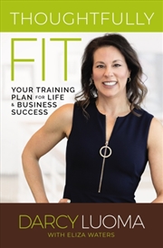 Buy Thoughtfully Fit : Your Training Plan For Life And Business Success
