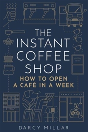 Buy The Instant Coffee Shop : How To Open A Cafe In A Week