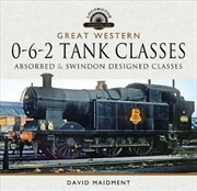 Buy Great Western, 0-6-2 Tank Classes : Absorbed And Swindon Designed Classes