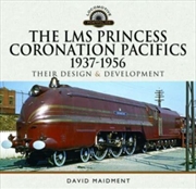 Buy The Lms Princess Coronation Pacifics, 1937-1956 : Their Design And Development