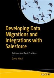 Buy Developing Data Migrations And Integrations With Salesforce : Patterns And Best Practices
