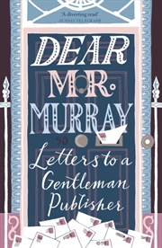 Buy Dear Mr Murray : Letters To A Gentleman Publisher