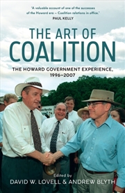Buy The Art Of Coalition : The Howard Government Experience, 1996-2007