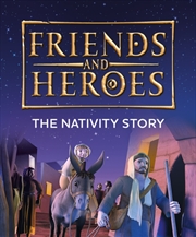 Buy Friends And Heroes: The Nativity Story