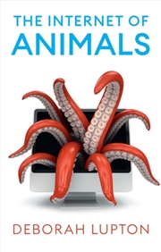 Buy The Internet Of Animals : Human-Animal Relationships In The Digital Age