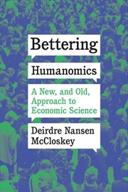 Buy Bettering Humanomics : A New, And Old, Approach To Economic Science