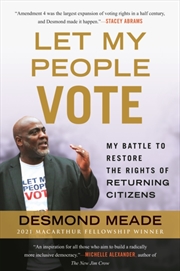 Buy Let My People Vote : My Battle To Restore The Civil Rights Of Returning Citizen