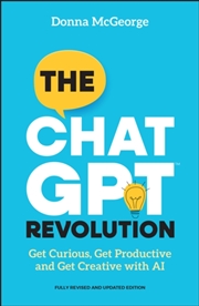 Buy The Chatgpt Revolution : Get Curious, Get Productive And Get Creative With Ai