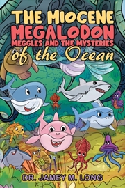 Buy The Miocene Megalodon: Meggles And The Mysteries Of The Ocean