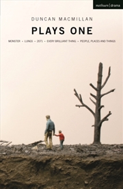 Buy Duncan Macmillan: Plays One : Monster; Lungs; 2071; Every Brilliant Thing; People, Places And Things
