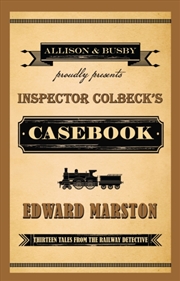 Buy Inspector Colbeck's Casebook : Thirteen Tales From The Railway Detective