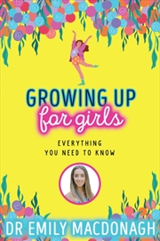 Buy Growing Up For Girls: Everything You Need To Know