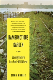 Buy Rambunctious Garden : Saving Nature In A Post-Wild World