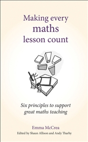 Buy Making Every Maths Lesson Count : Six Principles To Support Great Maths Teaching