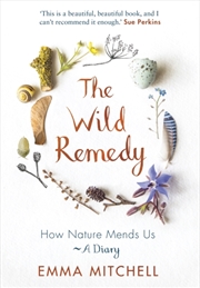 Buy The Wild Remedy : How Nature Mends Us - A Diary