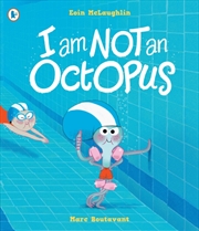 Buy I Am Not An Octopus : A Funny Tale About Facing Fears And Learning To Swim