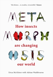 Buy Metamorphosis : How Insects Are Changing Our World