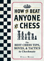 Buy How To Beat Anyone At Chess : The Best Chess Tips, Moves, And Tactics To Checkmate