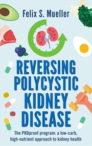 Buy Reversing Polycystic Kidney Disease : The Pkproof Program: A Low-Carb, High-Nutrient Approach To Kid