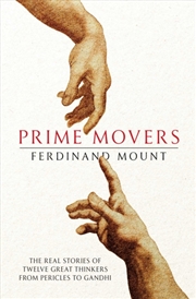 Buy Prime Movers : The Real Stories Of Twelve Great Thinkers From Pericles To Gandhi