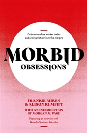 Buy Morbid Obsessions : On Trans And Sex Worker Bodies And Writing Fiction From The Margins