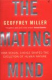 Buy The Mating Mind : How Sexual Choice Shaped The Evolution Of Human Nature