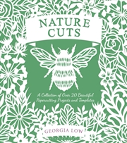 Buy Nature Cuts : A Collection Of Over 20 Beautiful Papercutting Projects And Templates