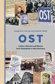 Buy Ost : Letters, Memoirs And Stories From Ostarbeiter In Nazi Germany