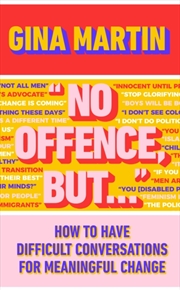 Buy "No Offence, But..." : How To Have Difficult Conversations For Meaningful Change