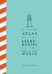 Buy A Brief Atlas Of The Lighthouses At The End Of The World