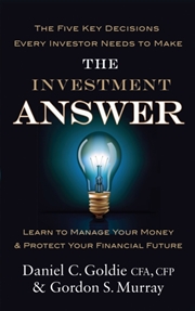 Buy The Investment Answer : Learn To Manage Your Money And Protect Your Financial Future