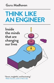 Buy Think Like An Engineer : Inside The Minds That Are Changing Our Lives