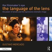 Buy The Filmmaker's Eye: The Language Of The Lens : The Power Of Lenses And The Expressive Cinematic Ima