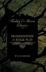 Buy Frankenstein - Or, The Man And The Monster - A Stage Play (Fantasy And Horror Classics)