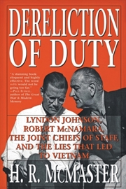 Buy Dereliction Of Duty : Johnson, Mcnamara, The Joint Chiefs Of Staff, And The Lies That Led To Vietnam