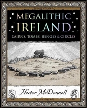 Buy Megalithic Ireland : Cairns, Tombs, Henges & Circles