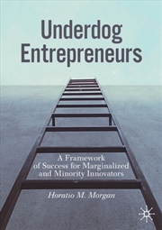 Buy Underdog Entrepreneurs : A Framework Of Success For Marginalized And Minority Innovators