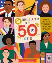 Buy 50 Trailblazers Of The 50 States : Celebrate The Lives Of Inspiring People Who Paved The Way From Ev