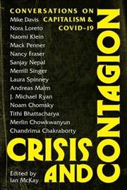 Buy Crisis And Contagion : Conversations On Capitalism And Covid-19