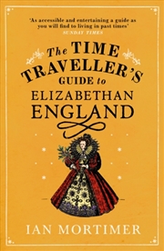 Buy The Time Traveller's Guide To Elizabethan England