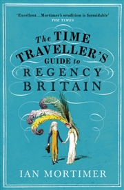 Buy The Time Traveller's Guide To Regency Britain